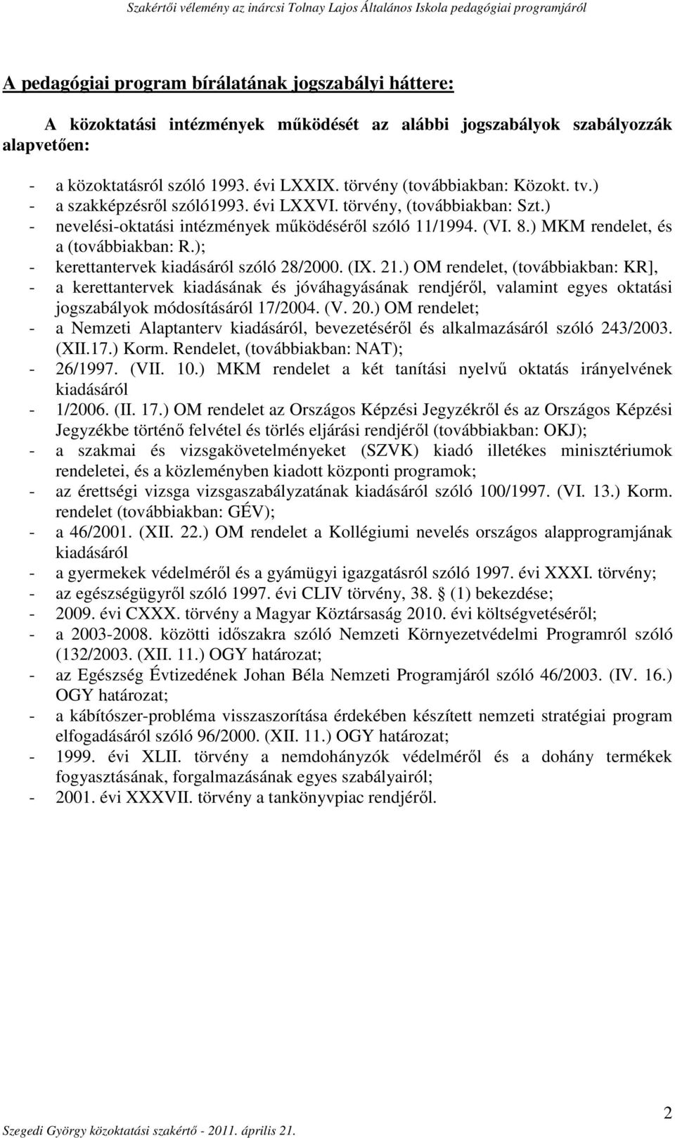 ) MKM rendelet, és a (továbbiakban: R.); - kerettantervek kiadásáról szóló 28/2000. (IX. 21.