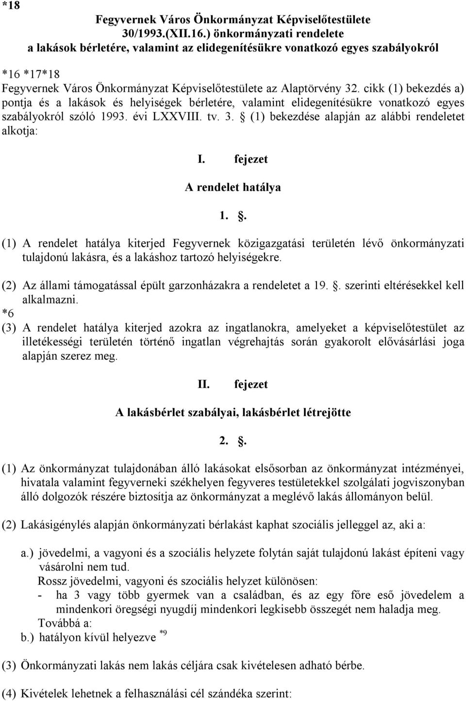 cikk (1) bekezdés a) pontja és a lakások és helyiségek bérletére, valamint elidegenítésükre vonatkozó egyes szabályokról szóló 1993. évi LXXVIII. tv. 3.