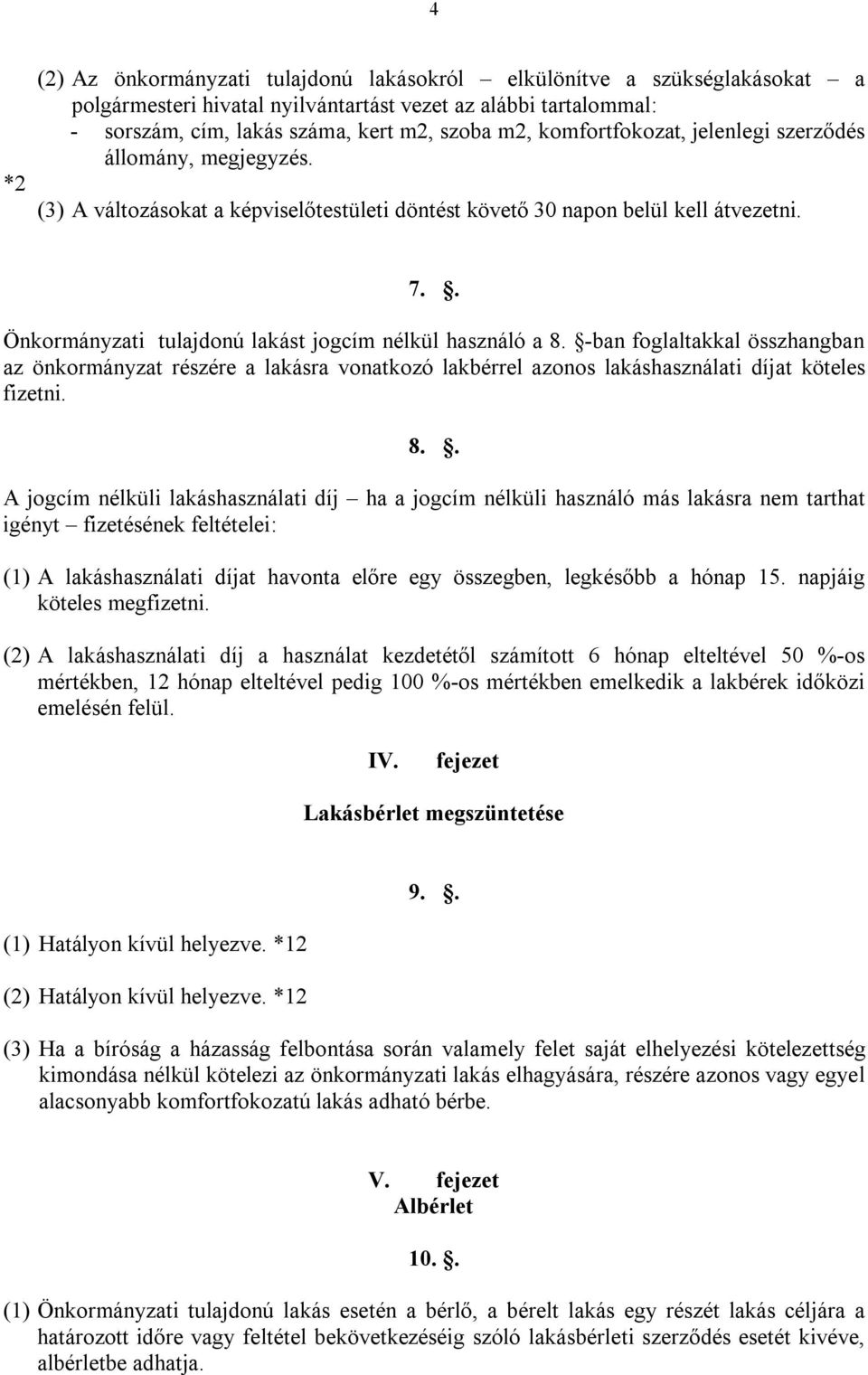 . Önkormányzati tulajdonú lakást jogcím nélkül használó a 8.