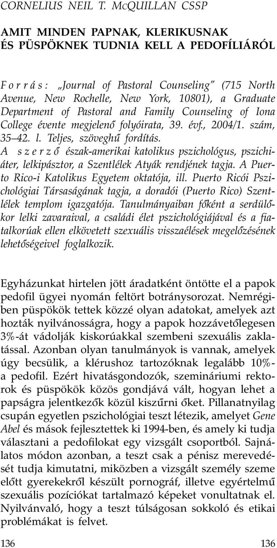 Department of Pastoral and Family Counseling of Iona College évente megjelenô folyóirata, 39. évf., 2004/1. szám, 35 42. l. Teljes, szöveghû fordítás.