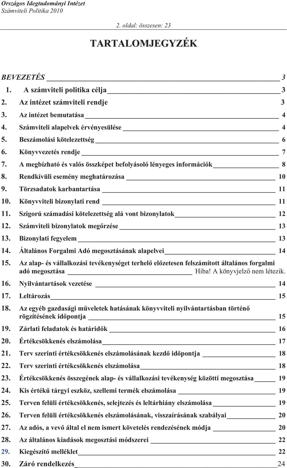 Könyvviteli bizonylati rend 11 11. Szigorú számadási kötelezettség alá vont bizonylatok 12 12. Számviteli bizonylatok meg rzése 13 13. Bizonylati fegyelem 13 14.