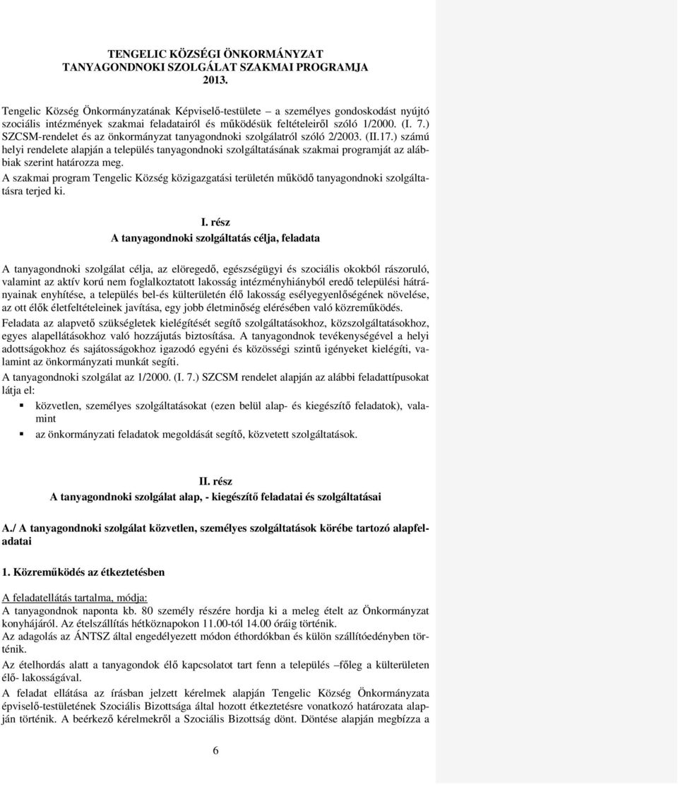 ) SZCSM-rendelet és az önkormányzat tanyagondnoki szolgálatról szóló 2/2003. (II.17.