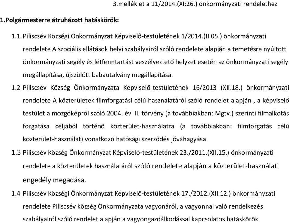 segély megállapítása, újszülött babautalvány megállapítása. 1.2 Piliscsév Község Önkormányzata Képviselő-testületének 16/2013 (XII.18.