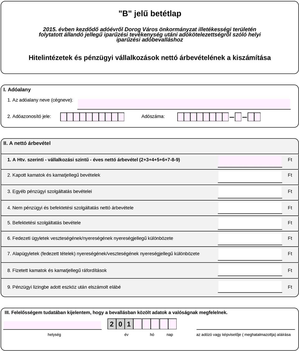 Egyéb pénzügyi szolgáltatás bevételei 4. Nem pénzügyi és befektetési szolgáltatás nettó árbevétele 5. Befektetési szolgáltatás bevétele 6.