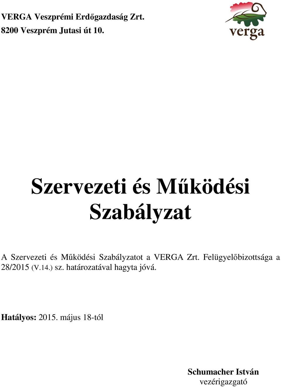 Szabályzatot a Felügyelőbizottsága a 28/2015 (V.14.) sz.