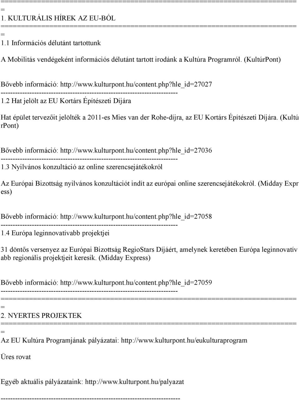 (Kultú rpont) Bővebb információ: http://www.kulturpont.hu/content.php?hle_id27036 1.