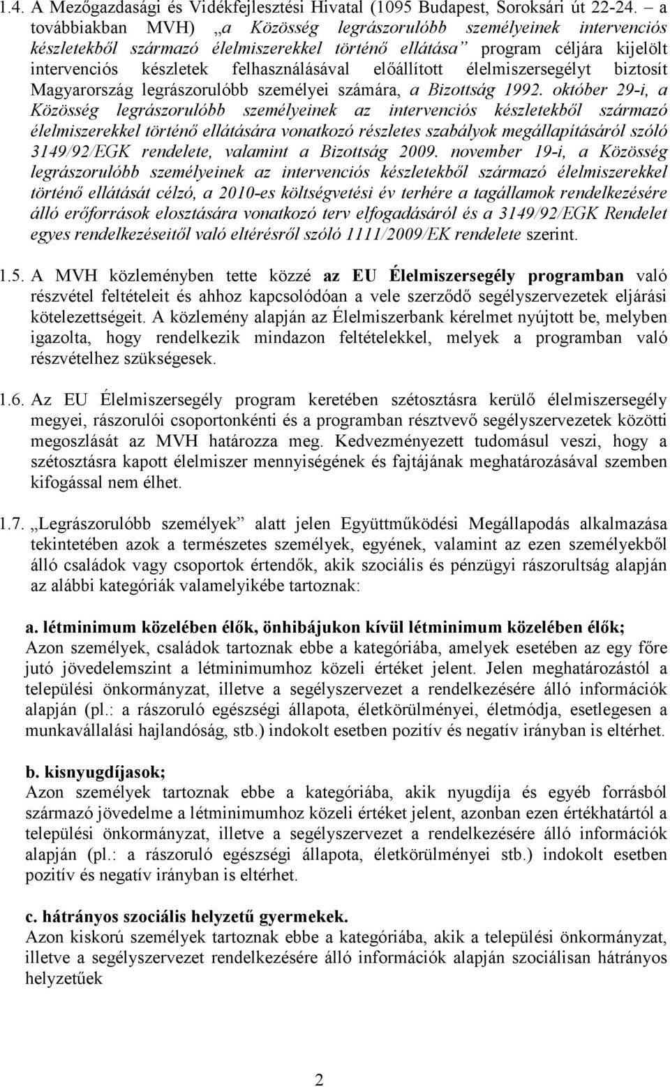 elıállított élelmiszersegélyt biztosít Magyarország legrászorulóbb személyei számára, a Bizottság 1992.