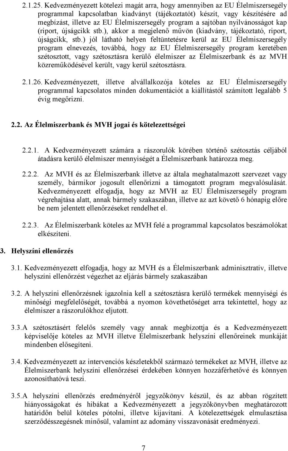 program a sajtóban nyilvánosságot kap (riport, újságcikk stb.), akkor a megjelenı mővön (kiadvány, tájékoztató, riport, újságcikk, stb.