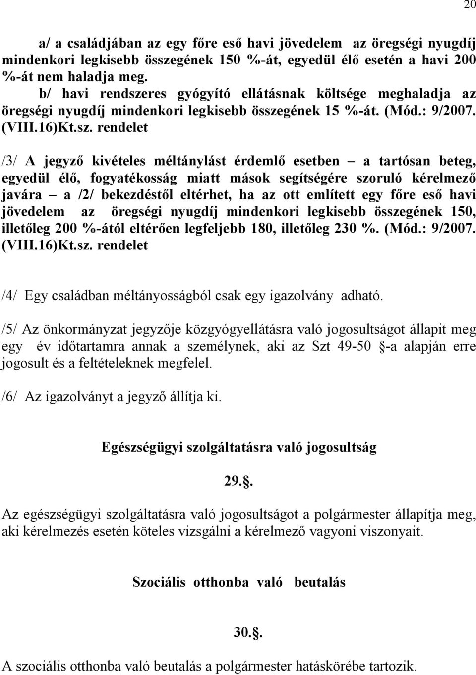 res gyógyító ellátásnak költsége meghaladja az öregségi nyugdíj mindenkori legkisebb össze