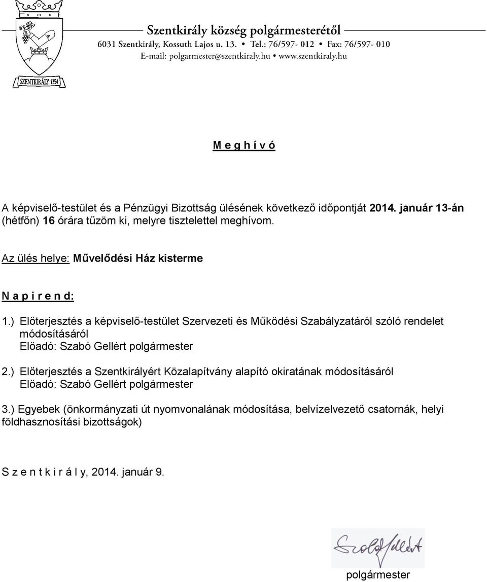 ) Előterjesztés a képviselő-testület Szervezeti és Működési Szabályzatáról szóló rendelet módosításáról Előadó: Szabó Gellért 2.