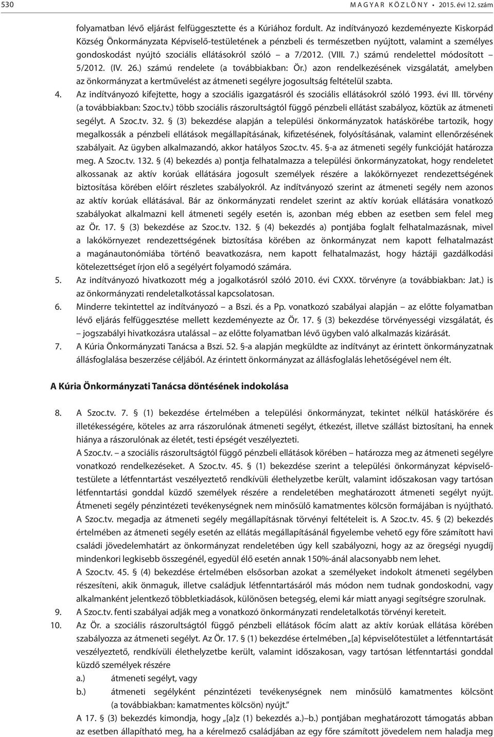 (VIII. 7.) számú rendelettel módosított 5/2012. (IV. 26.) számú rendelete (a továbbiakban: Ör.