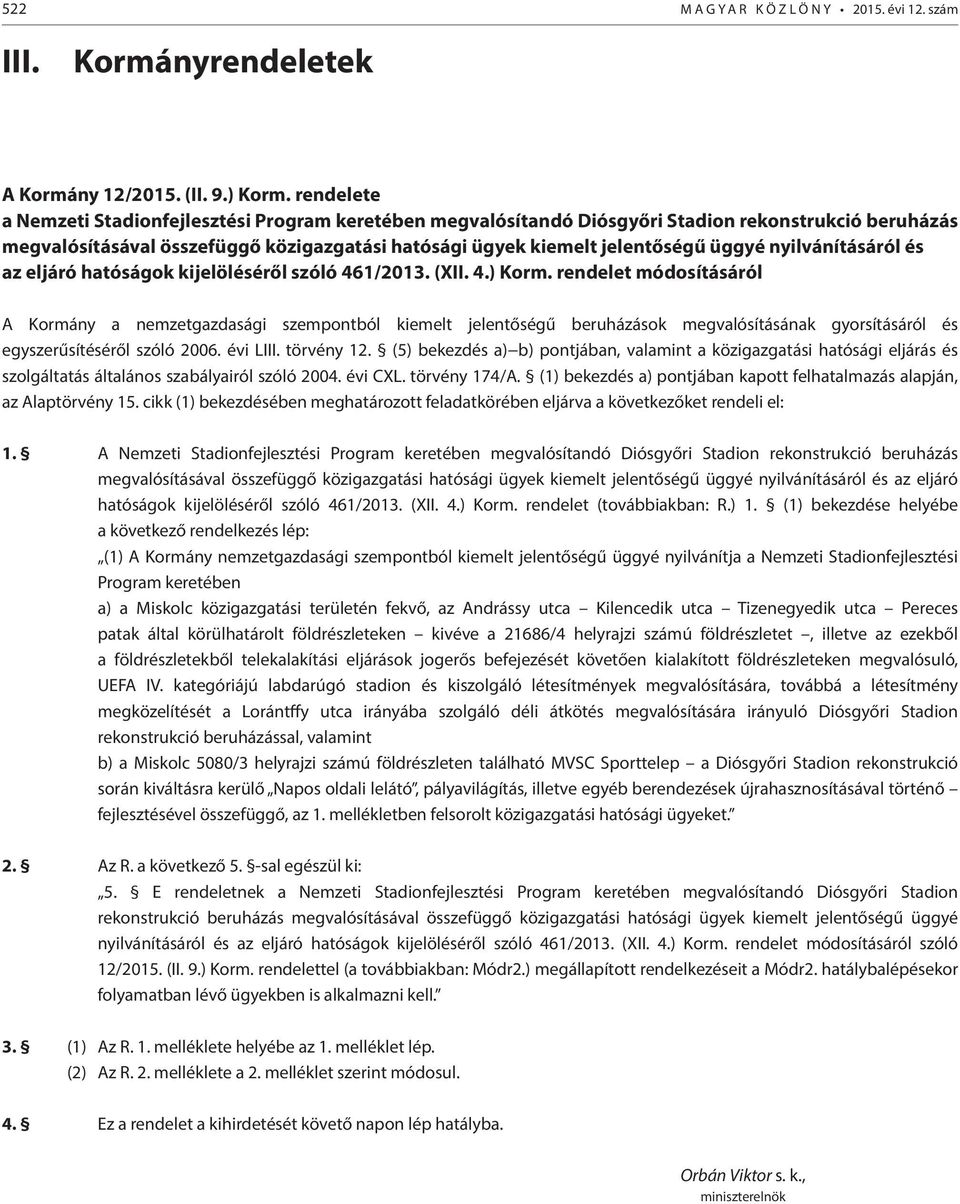 nyilvánításáról és az eljáró hatóságok kijelöléséről szóló 461/2013. (XII. 4.) Korm.