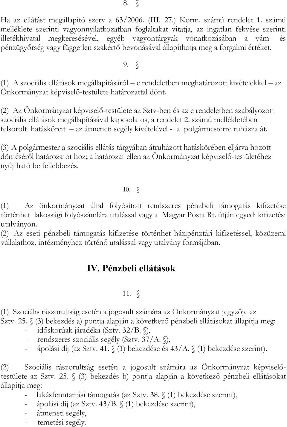 független szakértő bevonásával állapíthatja meg a forgalmi értéket. 9.