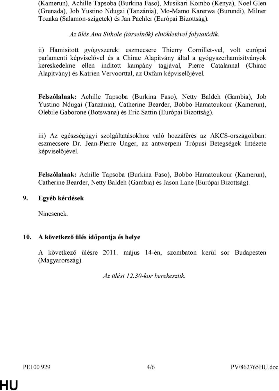 ii) Hamisított gyógyszerek: eszmecsere Thierry Cornillet-vel, volt európai parlamenti képviselővel és a Chirac Alapítvány által a gyógyszerhamisítványok kereskedelme ellen indított kampány tagjával,