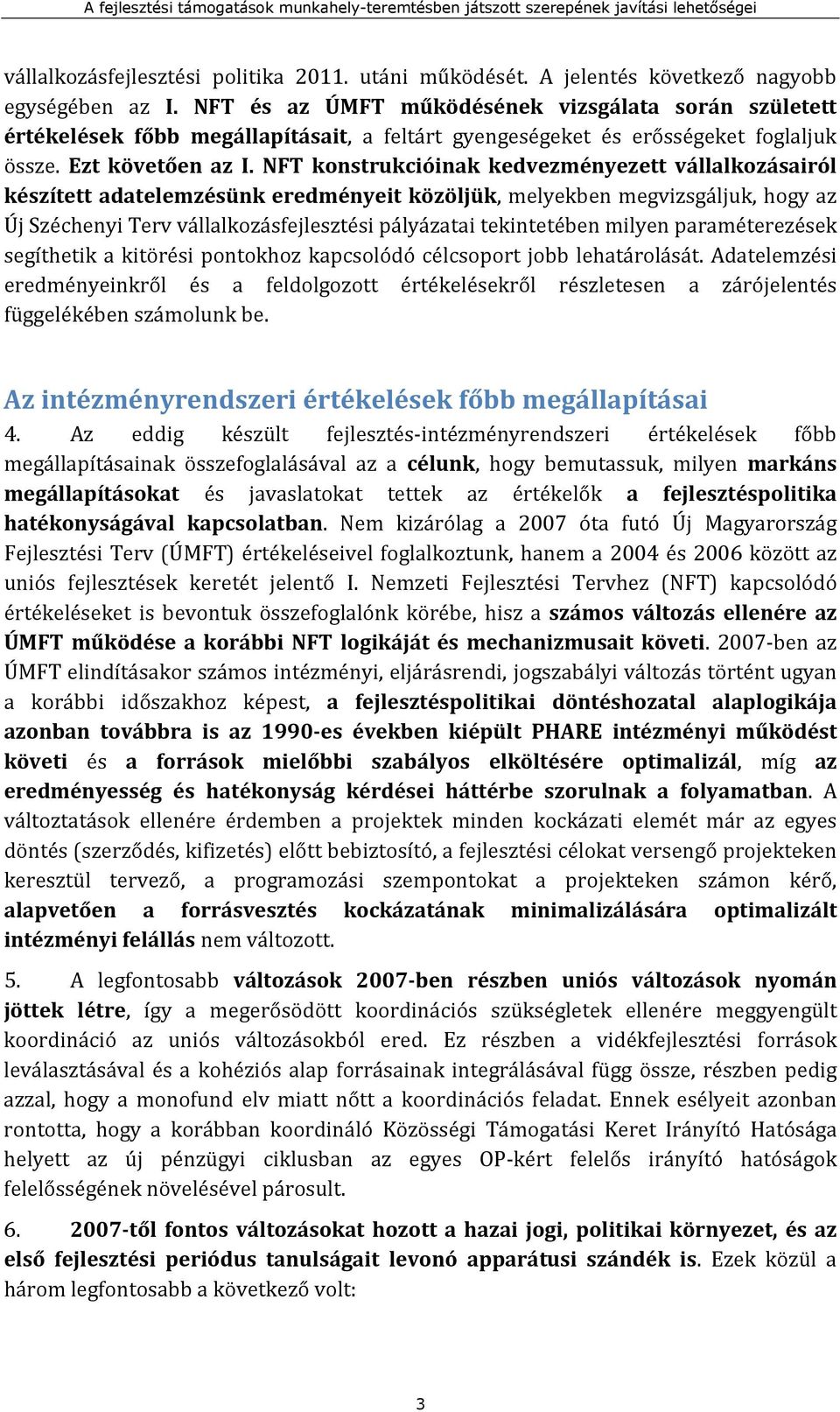 NFT konstrukcióinak kedvezményezett vállalkozásairól készített adatelemzésünk eredményeit közöljük, melyekben megvizsgáljuk, hogy az Új Széchenyi Terv vállalkozásfejlesztési pályázatai tekintetében