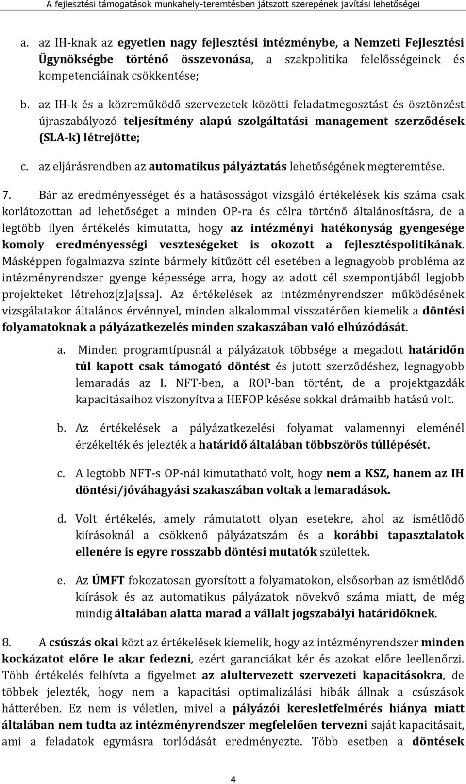 az eljárásrendben az automatikus pályáztatás lehetőségének megteremtése. 7.