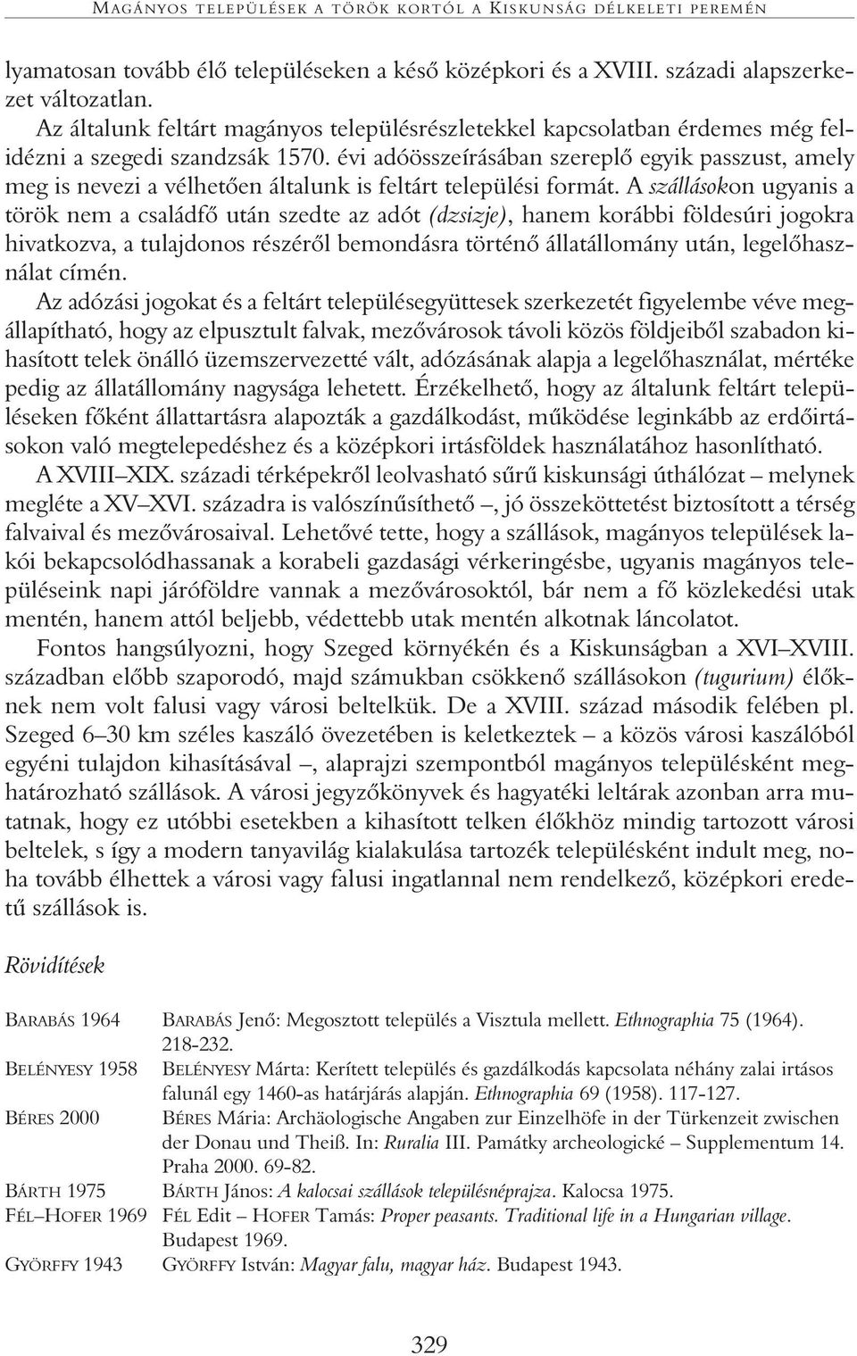 évi adóösszeírásában szereplô egyik passzust, amely meg is nevezi a vélhetôen általunk is feltárt települési formát.