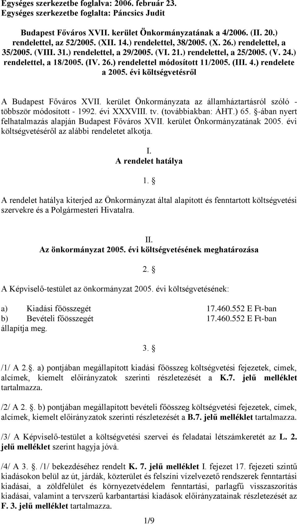 (III. 4.) rendelete a 2005. évi költségvetésről A Budapest Főváros XVII. kerület Önkormányzata az államháztartásról szóló - többször módosított - 1992. évi XXXVIII. tv. (továbbiakban: ÁHT.) 65.