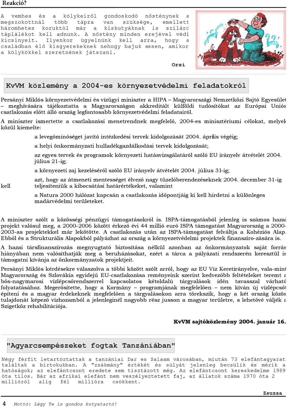 Orsi Persányi Miklós környezetvédelmi és vízügyi miniszter a HIPA Magyarországi Nemzetközi Sajtó Egyesület meghívására tájékoztatta a Magyarországon akkreditált külföldi tudósítókat az Európai Uniós