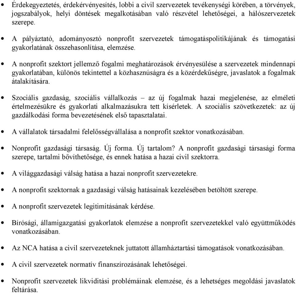 A nonprofit szektort jellemző fogalmi meghatározások érvényesülése a szervezetek mindennapi gyakorlatában, különös tekintettel a közhasznúságra és a közérdekűségre, javaslatok a fogalmak