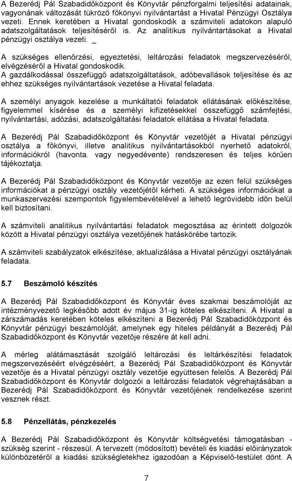 _ A szükséges ellenőrzési, egyeztetési, leltározási feladatok megszervezéséről, elvégzéséről a Hivatal gondoskodik.