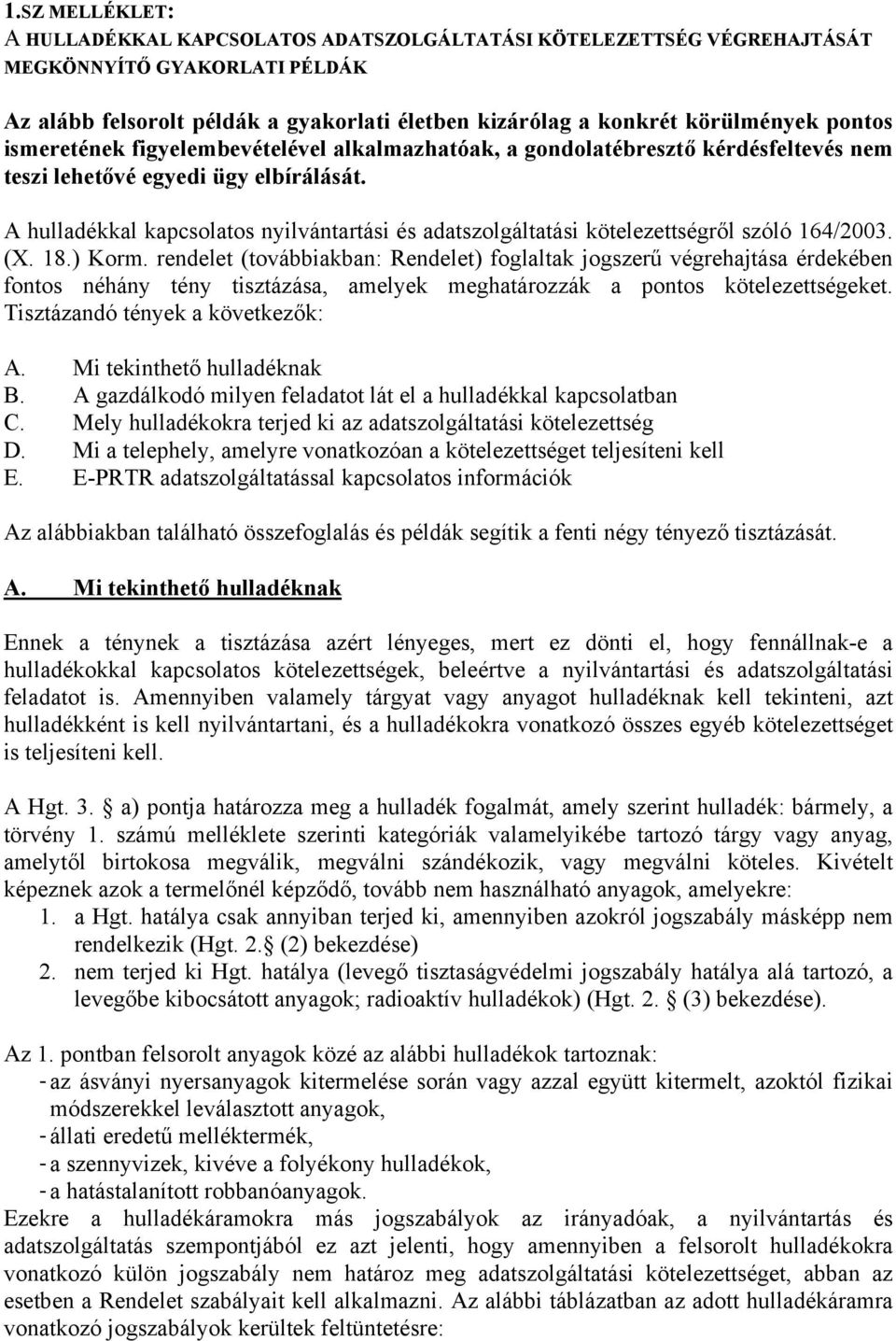 A hulladékkal kapcsolatos nyilvántartási és adatszolgáltatási kötelezettségről szóló 164/2003. (X. 18.) Korm.