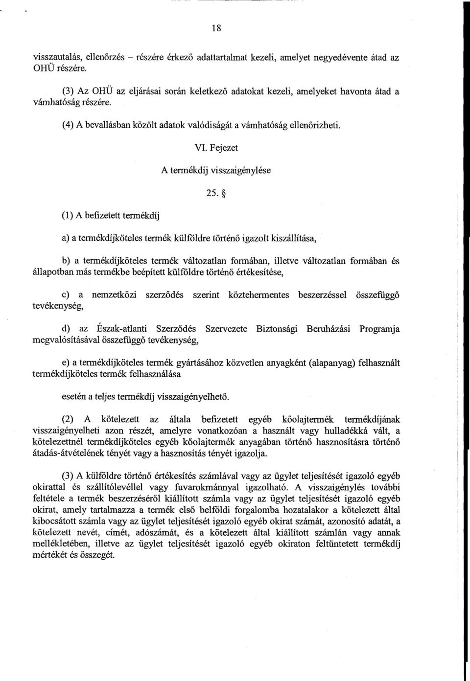 (1) A befizetett termékdíj VI. Fejezet A termékdíj visszaigénylés e 25.