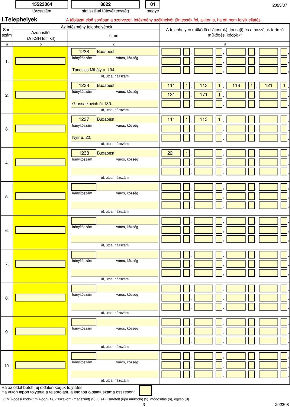 út, utc, házszám 1238 Budpest 111 1, 113 1, 118 1, 121 1, Iráyítószám 131 1, 171 1,,, Grsslkovich út 1 út, utc, házszám 1237 Budpest 111 1, 113 1,,, Iráyítószám Nyír u.
