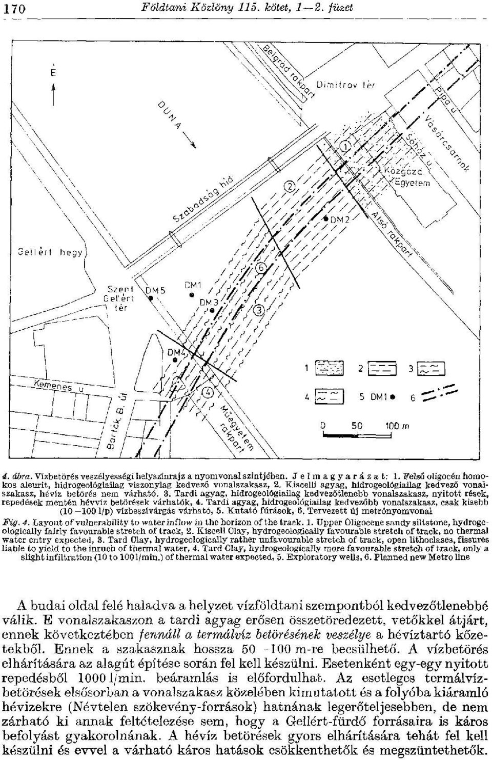 Tardi agyag, hidrogeológiailag kedvezőtlenebb vonalszakasz, nyitott rések, repedések mentén hévvíz betörések várhatók, 4.