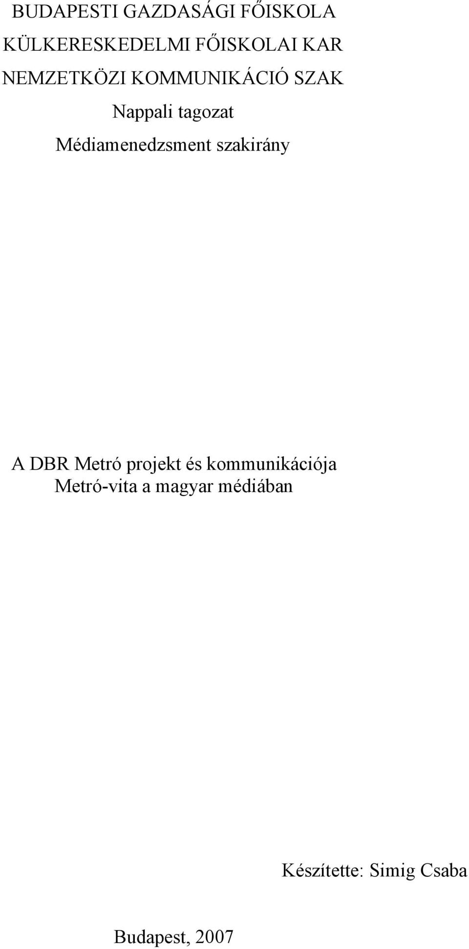 Médiamenedzsment szakirány A DBR Metró projekt és