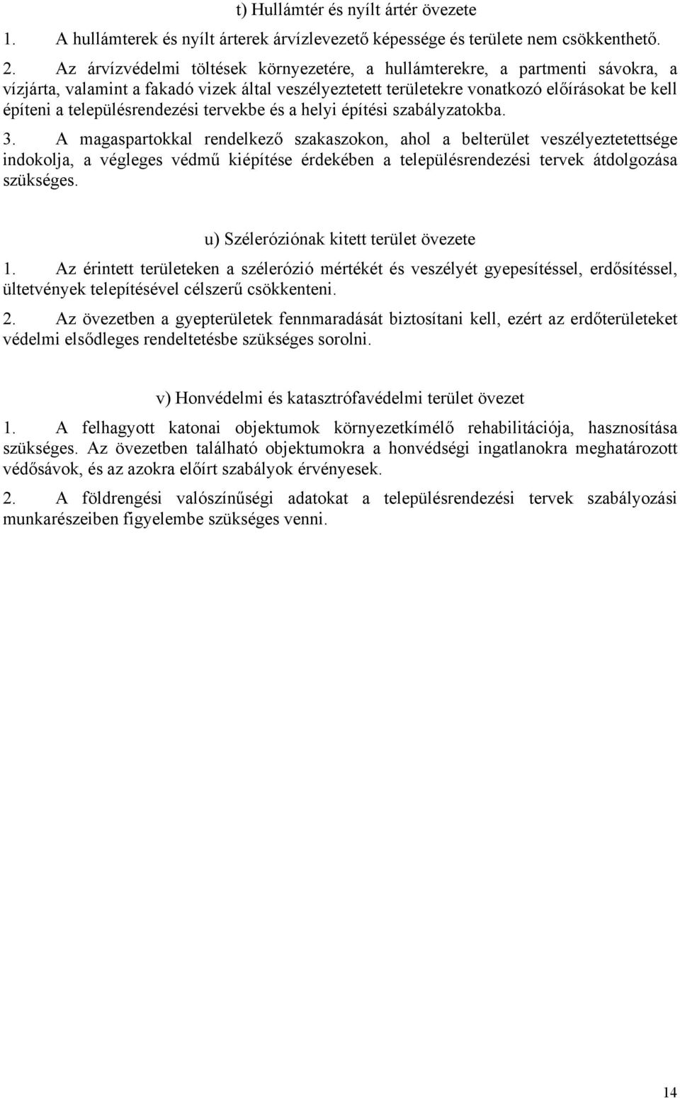 településrendezési tervekbe és a helyi építési szabályzatokba. 3.