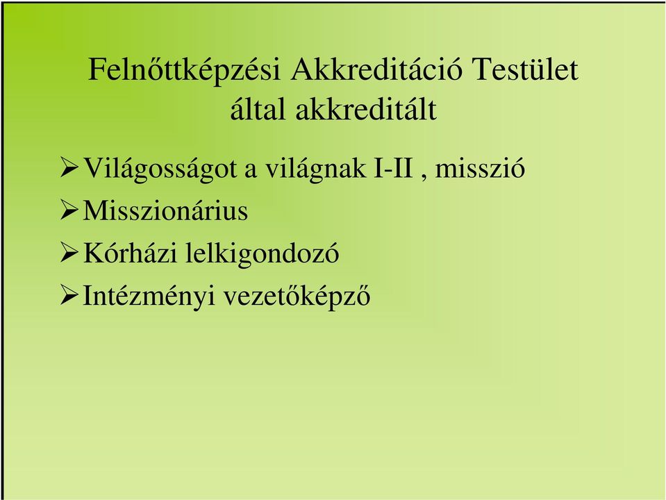 világnak I-II, misszió Misszionárius