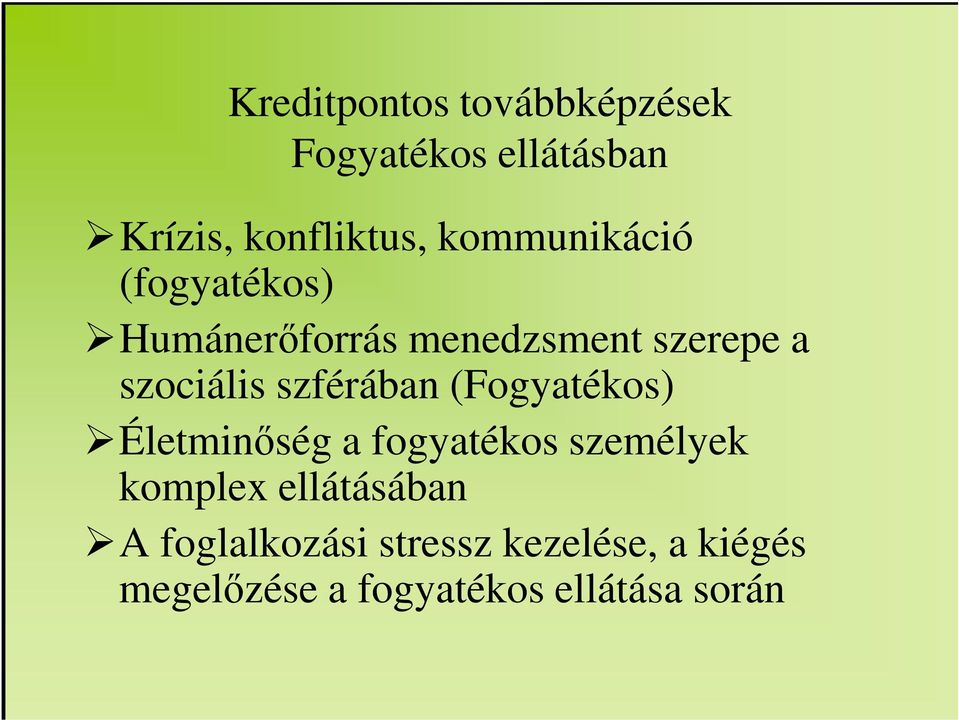 szférában (Fogyatékos) Életminőség a fogyatékos személyek komplex