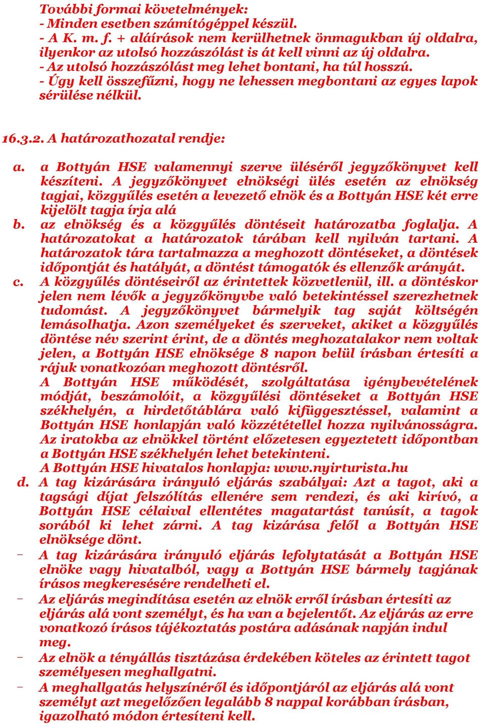 a Bottyán HSE valamennyi szerve üléséről jegyzőkönyvet kell készíteni.