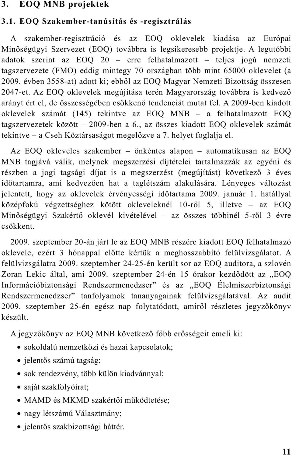 évben 3558-at) adott ki; ebb l az EOQ Magyar Nemzeti Bizottság összesen 2047-et.