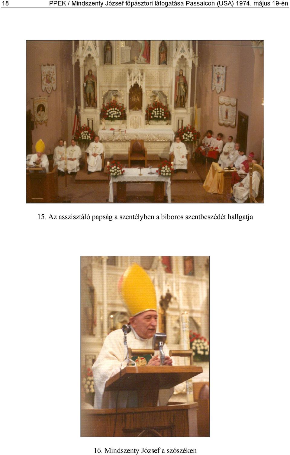Az asszisztáló papság a szentélyben a bíboros