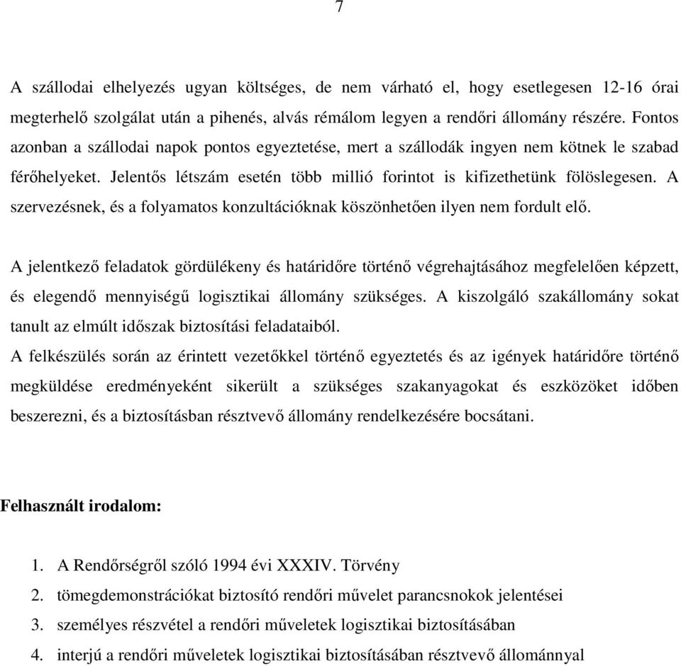 A szervezésnek, és a folyamatos konzultációknak köszönhetően ilyen nem fordult elő.