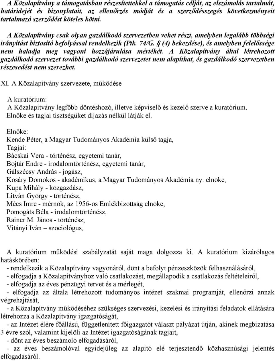 (4) bekezdése), és amelyben felelőssége nem haladja meg vagyoni hozzájárulása mértékét.