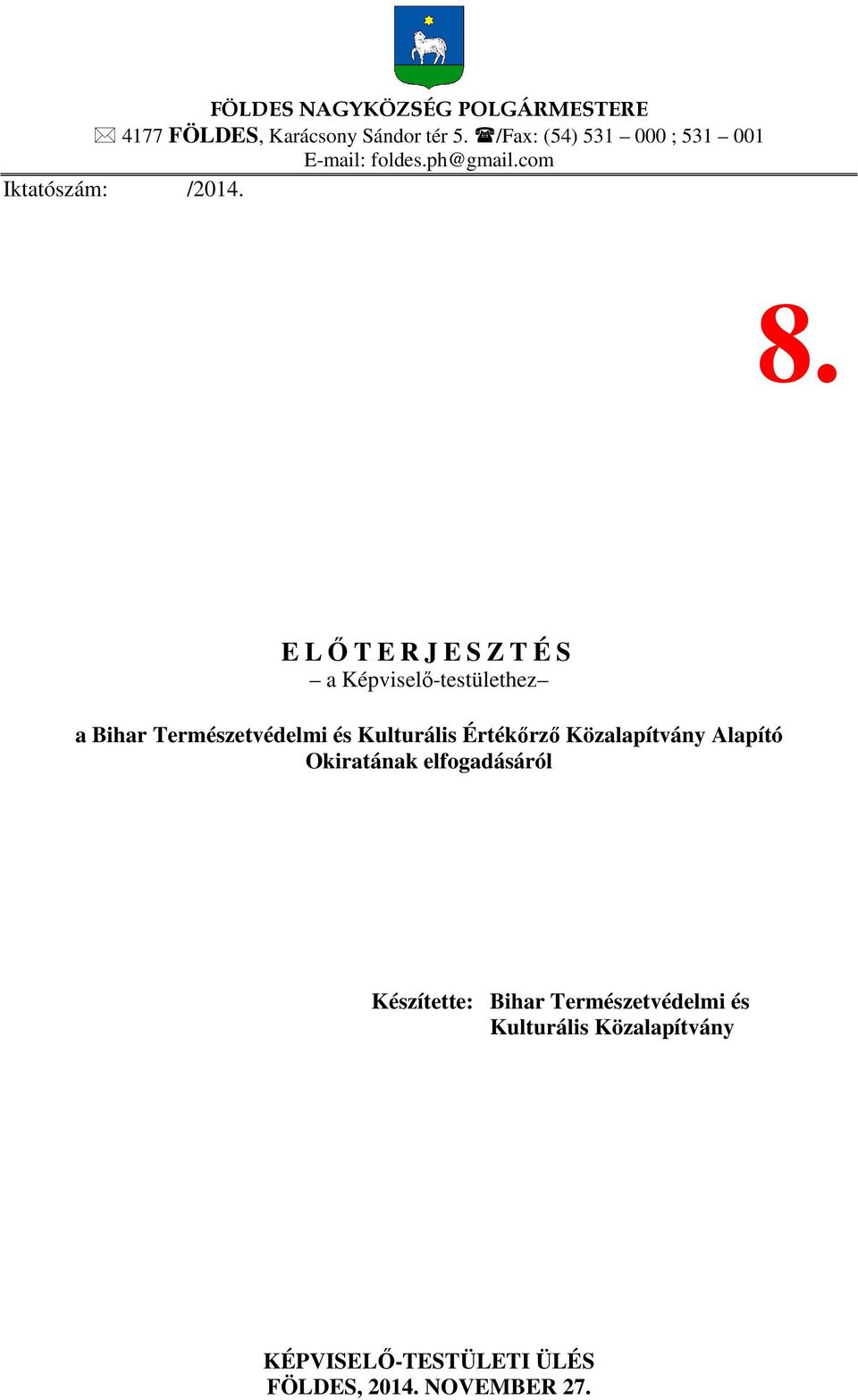 E LŐTERJESZTÉS a Képviselő-testülethez a Bihar Természetvédelmi és Kulturális Értékőrző