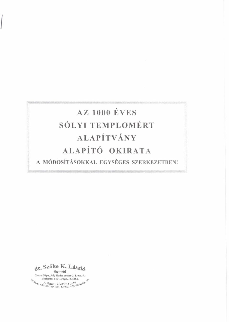 Lászl ó ügyvéd Iroda: Papa, Ady Endre sétány 2. L em. 9. ),1.