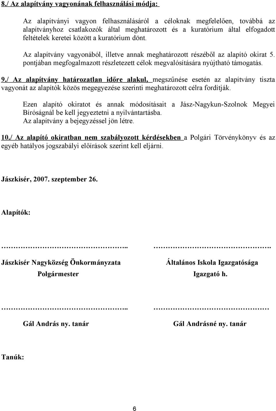 pontjában megfogalmazott részletezett célok megvalósítására nyújtható támogatás. 9.