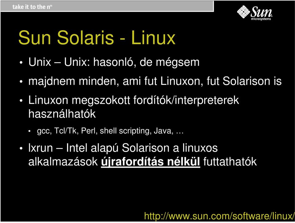 használhatók gcc, Tcl/Tk, Perl, shell scripting, Jaa, lxrun Intel alapú