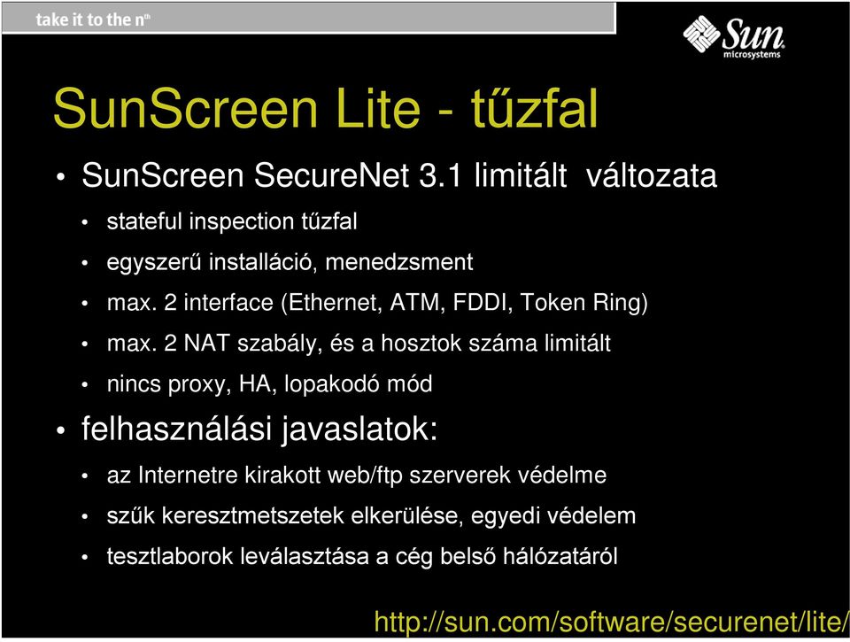 2 interface (Ethernet, ATM, FDDI, Token Ring) max.