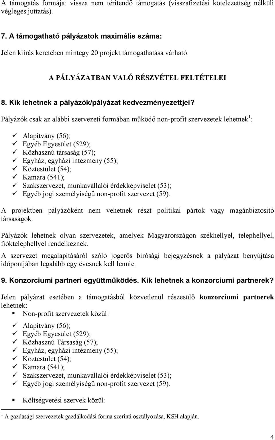 Kik lehetnek a pályázók/pályázat kedvezményezettjei?