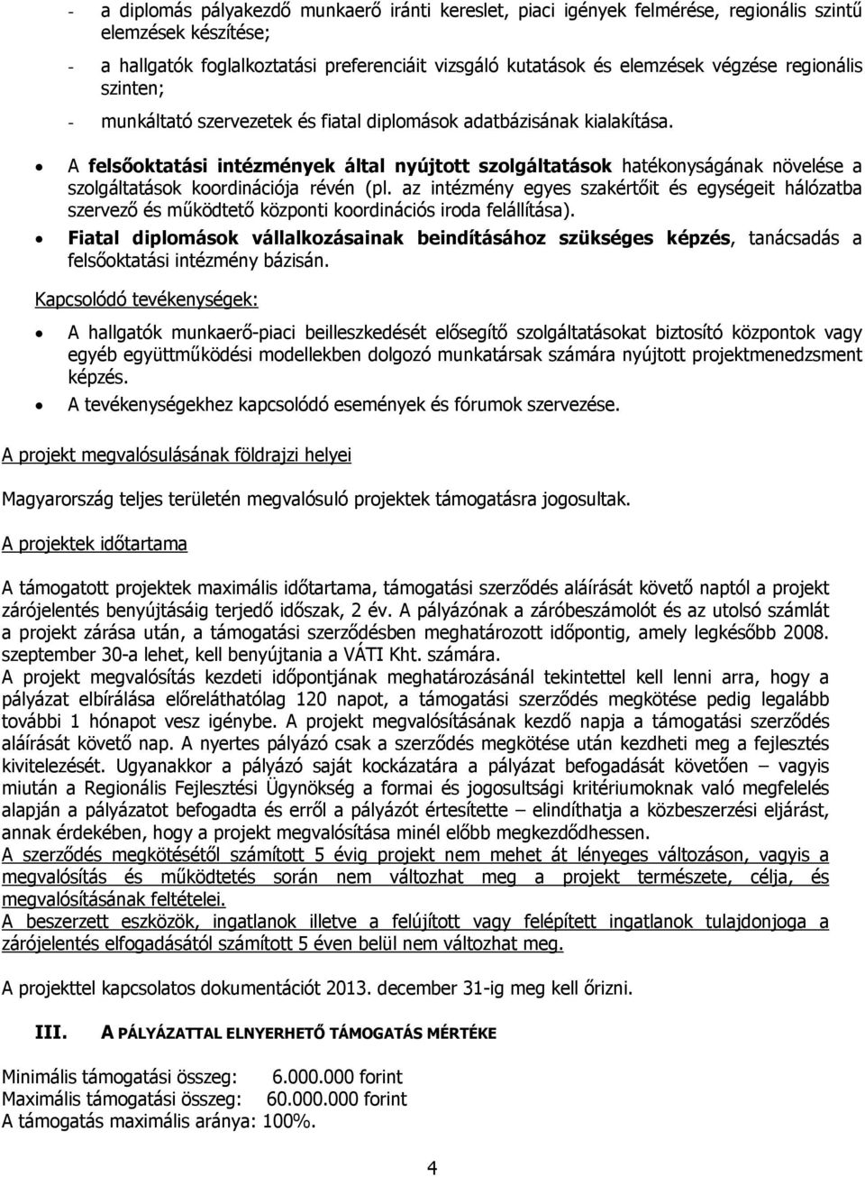 A felsőoktatási intézmények által nyújtott szolgáltatások hatékonyságának növelése a szolgáltatások koordinációja révén (pl.