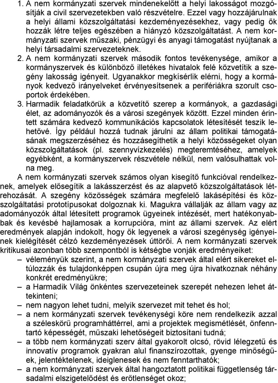 A nem kormányzati szervek műszaki, pénzügyi és anyagi támogatást nyújtanak a helyi társadalmi szervezeteknek. 2.