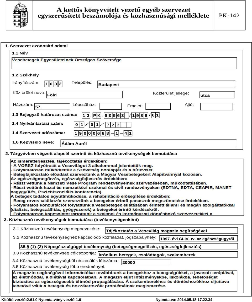 Tárgyévben végzett alapcél szerinti és közhasznú tevékenységek bemutatása Szöveg 3. Közhasznú tevékenységek bemutatása (tevékenységenként) 3.