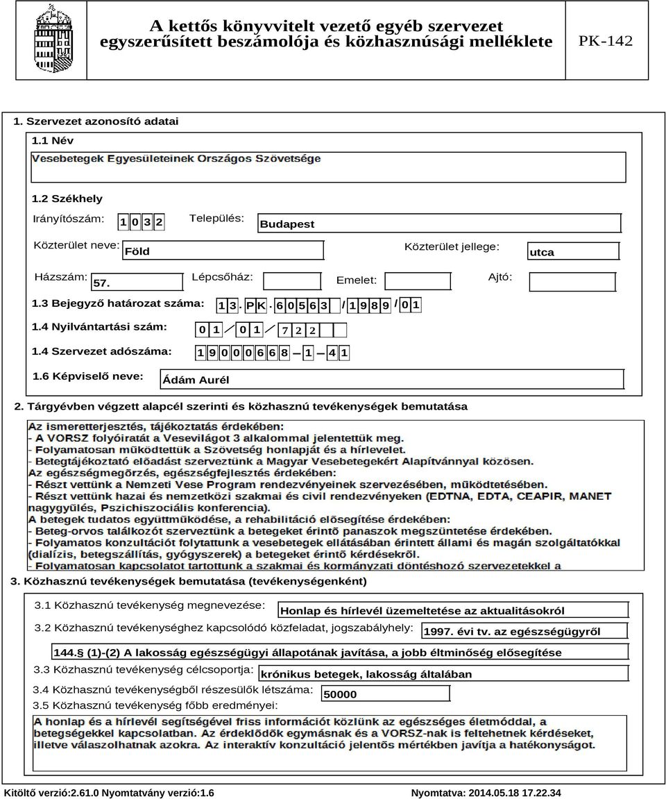 Tárgyévben végzett alapcél szerinti és közhasznú tevékenységek bemutatása Szöveg 3. Közhasznú tevékenységek bemutatása (tevékenységenként) 3.