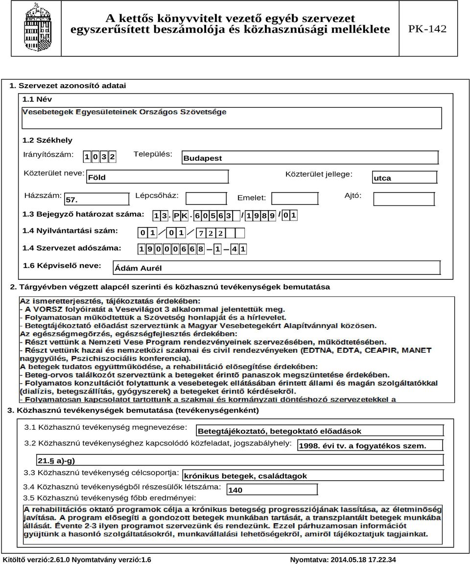 Tárgyévben végzett alapcél szerinti és közhasznú tevékenységek bemutatása Szöveg 3. Közhasznú tevékenységek bemutatása (tevékenységenként) 3.