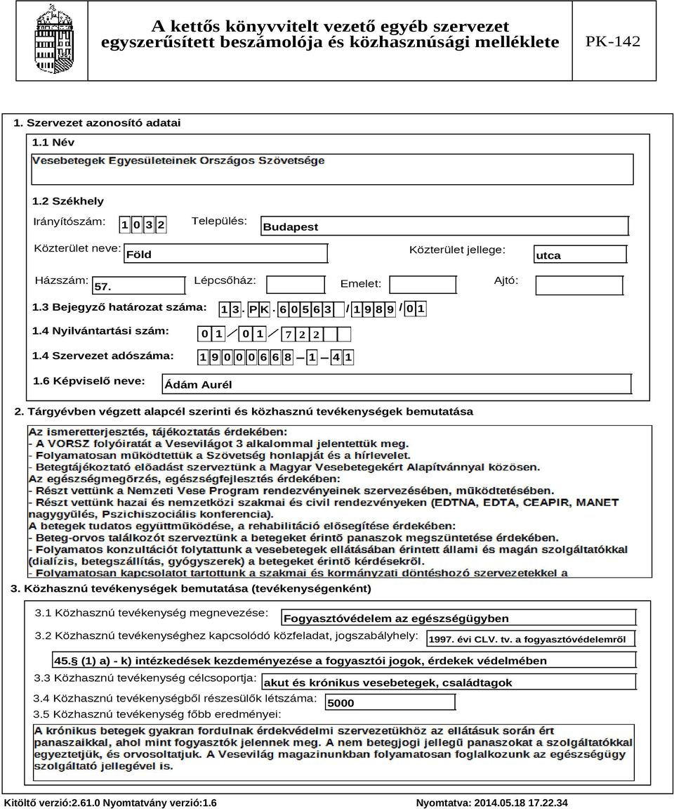 Tárgyévben végzett alapcél szerinti és közhasznú tevékenységek bemutatása Szöveg 3. Közhasznú tevékenységek bemutatása (tevékenységenként) 3.